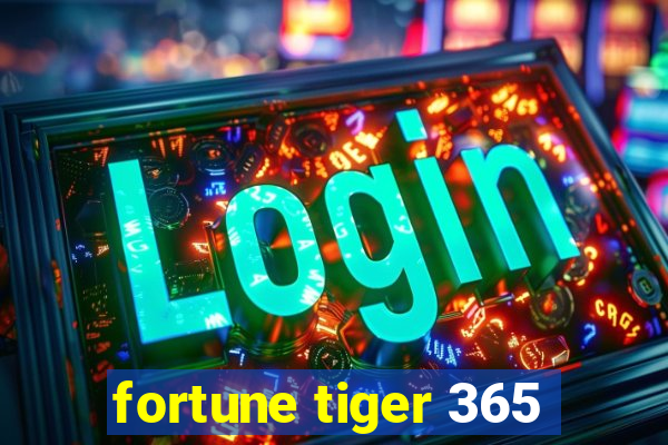 fortune tiger 365